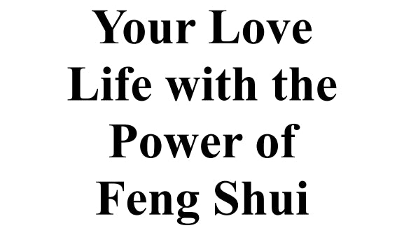 How To Improve Your Love Life With The Power Of Feng Shui